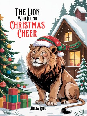 cover image of The Lion Who Found Christmas Cheer